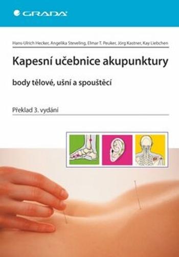 Kapesní učebnice akupunktury - Jörg Kastner, Kay Liebchen, Hans-Ulrich Hecker, Steveling Angelika, Peuker T. Elmar