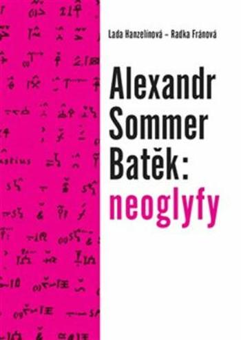Alexandr Sommer Batěk: neoglyfy - Lada Hanzelínová, Radka Fránová