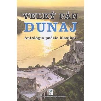 Veľký pán Dunaj: Analógia poézie klasikov (978-80-8194-098-9)