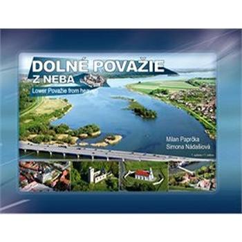 Dolné Považie z neba Lower Považie from heaven (978-80-8144-107-3)