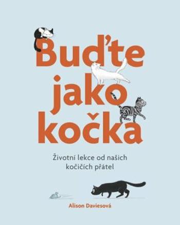 Buďte jako kočka - Alison Daviesová