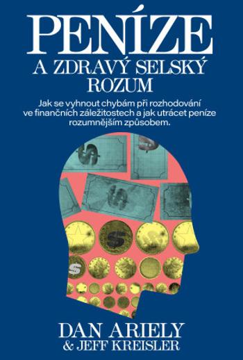 Peníze a zdravý selský rozum - Dan Ariely - e-kniha