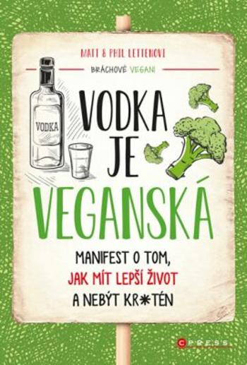 Vodka je veganská - Matt Letten, Phil Letten