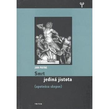 Smrt jediná jistota: apoteóza skepse (978-80-7387-046-1)