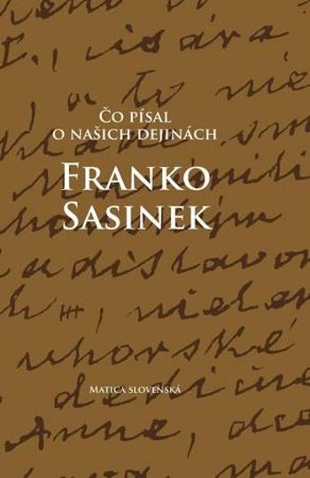Čo písal o našich dejinách Franko Sasinek - Mulík Peter