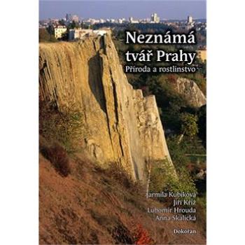 Neznámá tvář Prahy: Příroda a rostlinstvo (978-80-7363-599-2)