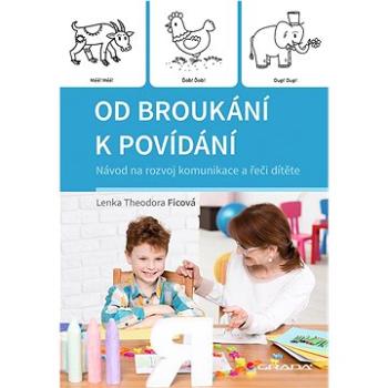 Od broukání k povídání: Návod na rozvoj komunikace a řeči dítěte (978-80-271-3346-8)