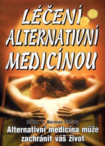 Léčení alternativní medicínou - Shealy Norman C.