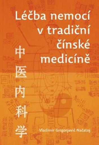 Léčba nemocí v tradiční čínské medicíně - Georgijevič Načatoj Vladimír