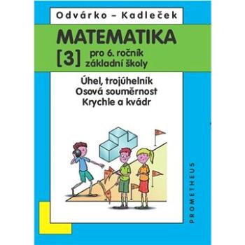 Matematika pro 6.r.ZŠ 3.díl: Úhel, trojúhelník, osová souměrnost, krychle a kvádr (978-80-7196-530-5)