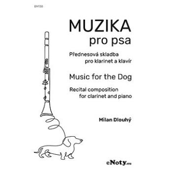 Dlouhý: Muzika pro psa / přednesová skladba pro klarinet a klavír (BM138)