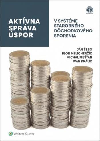 Aktívna správa úspor v systéme starobného dôchodkového sporenia - Mešťan Michal