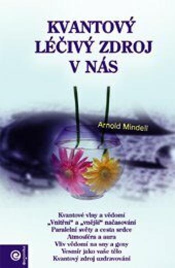 Kvantový léčivý zdroj v nás - Arnold Mindell