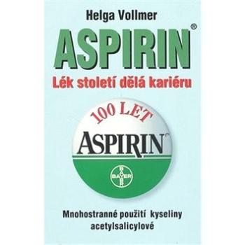 Aspirin: Lék století dělá kariéru (978-80-7205-586-9)