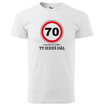 Tričko Ty jedeš dál (Velikost: 2XL, Typ: pro muže, věk: 70, Barva trička: Bílá)