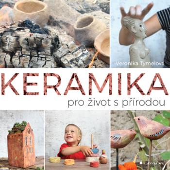 Keramika pro život s přírodou - Veronika Tymelová - e-kniha