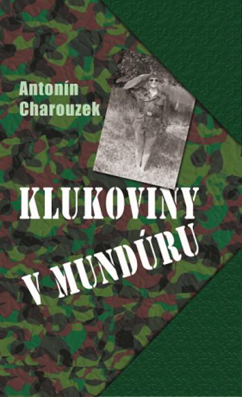 Klukoviny v mundúru - Antonín Charouzek - e-kniha