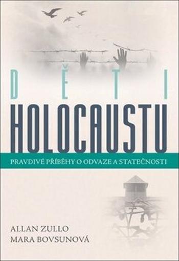 Děti holocaustu - Pravdivé příběhy o odvaze a statečosti - Allan Zullo, Mara Bovsunová