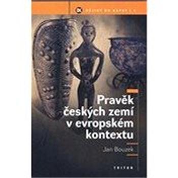 Pravěk českých zemí v evropském kontextu (978-80-725-4685-5)