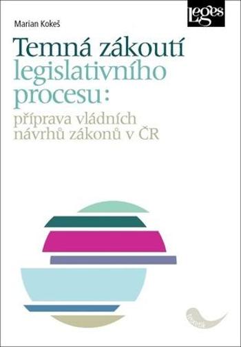 Temná zákoutí legislativního procesu - Kokeš Marian