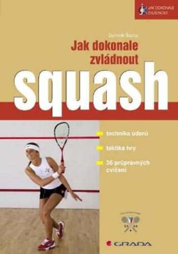 Jak dokonale zvládnout squash - Dominik Šácha - e-kniha