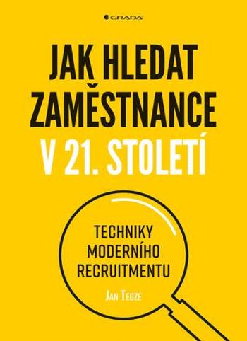 Jak hledat zaměstnance v 21. století - Tegze Jan