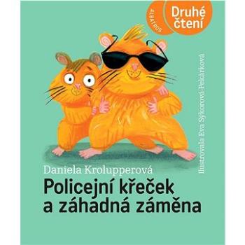 Policejní křeček a záhadná záměna (978-80-00-06884-8)