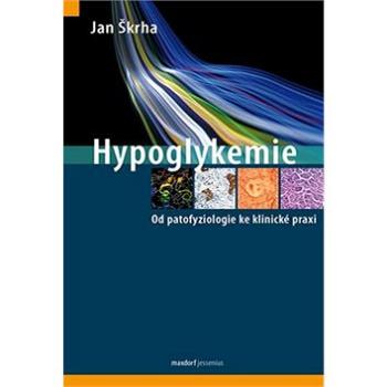 Hypoglykemie: Od patofyziologie ke klinické praxi (978-80-7345-319-0)
