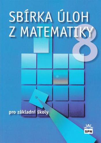 Sbírka úloh z matematiky 8 pro základní školy - Trejbal Josef