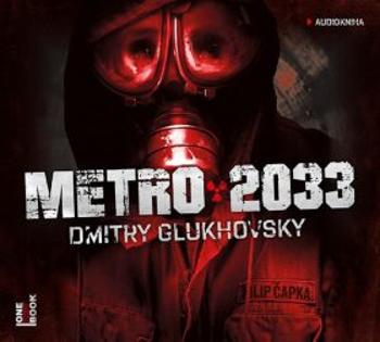 Metro 2033 - Dmitry Glukhovsky - audiokniha