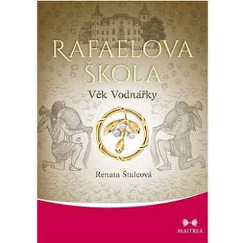 Rafaelova škola: Věk Vodnářky (978-80-7500-673-8)