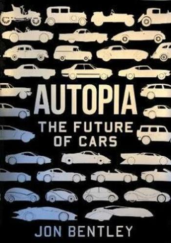 Autopia : The Future of Cars - Jon Bentley