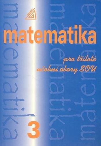 Matematika pro tříleté učební obory SOU 3 - Calda Emil