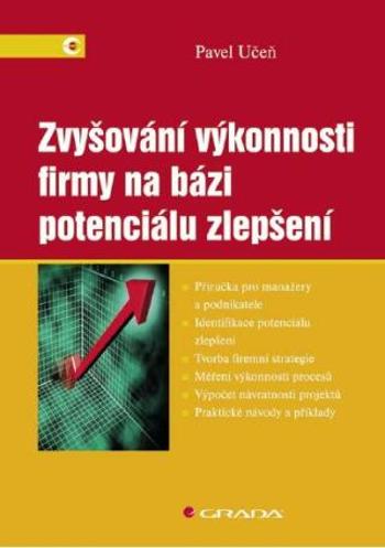 Zvyšování výkonnosti firmy na bázi potenciálu zlepšení - Pavel Učeň - e-kniha