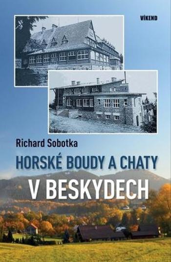 Horské boudy a chaty v Beskydech - Sobotka Richard