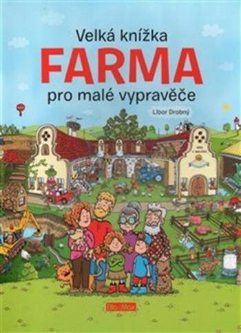 Velká knížka Farma pro malé vypravěče - Drobný  Libor