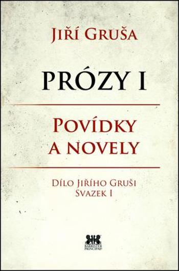 Prózy I Povídky a novely - Gruša Jiří