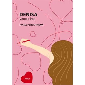 Denisa maluje lásku (978-80-87128-22-0)