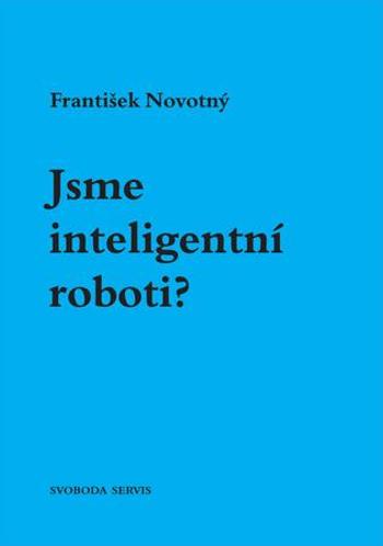 Jsme inteligentní roboti? - Novotný František