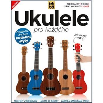 Ukulele pro každého: Ovládněte všechny hudební styly (978-80-7525-402-3)