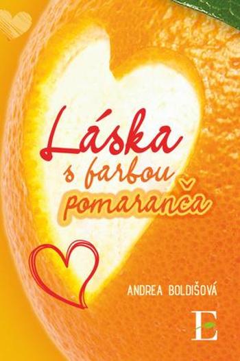 Láska s farbou pomaranča - Boldišová Andrea