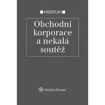 Obchodní korporace a nekalá soutěž (978-80-7478-873-4)