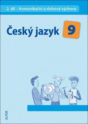 Český jazyk 9 II. díl Komunikační a slohová výchova - Horáčková Miroslava