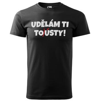 Tričko Udělám ti tousty (Velikost: XS, Typ: pro muže, Barva trička: Černá)