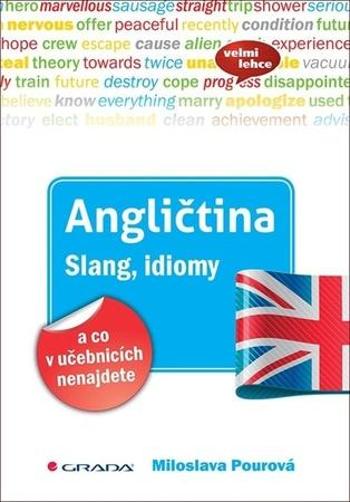 Angličtina Slang, idiomy a co v učebnicích nenajdete - Pourová Miloslava