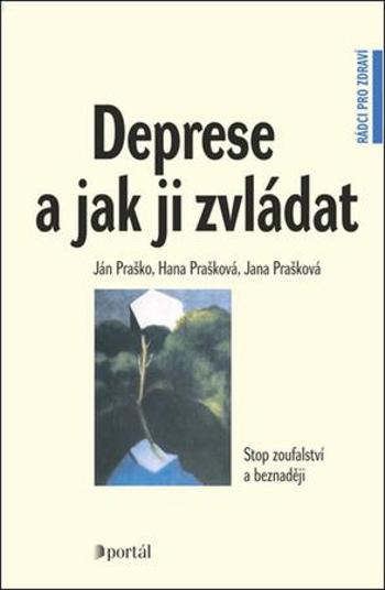 Deprese a jak ji zvládat - Praško Ján