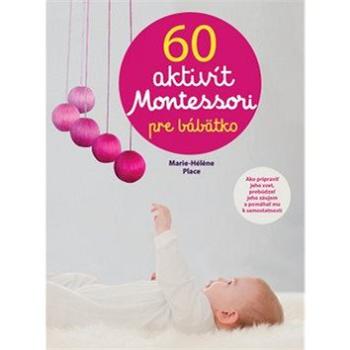 60 aktivít Montessori pre moje bábätko (978-80-567-0137-9)