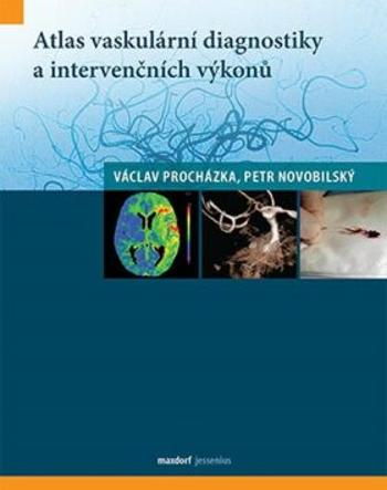 Atlas vaskulární diagnostiky a intervenčních výkonů - Václav Procházka, Novobilský Petr