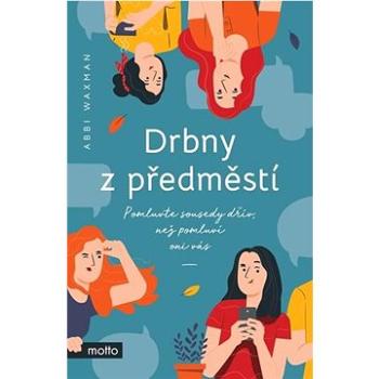 Drbny z předměstí: Pomluvte sousedy dřív, než pomluví oni vás (978-80-267-1959-5)