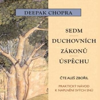 Sedm duchovních zákonů úspěchu - Deepak Chopra - audiokniha